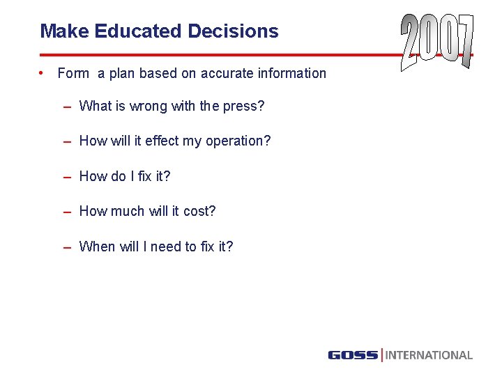 Make Educated Decisions • Form a plan based on accurate information – What is