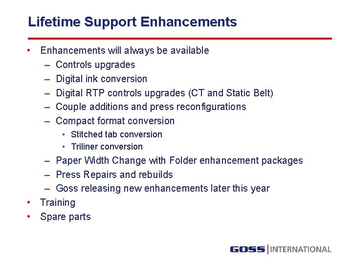 Lifetime Support Enhancements • Enhancements will always be available – Controls upgrades – Digital