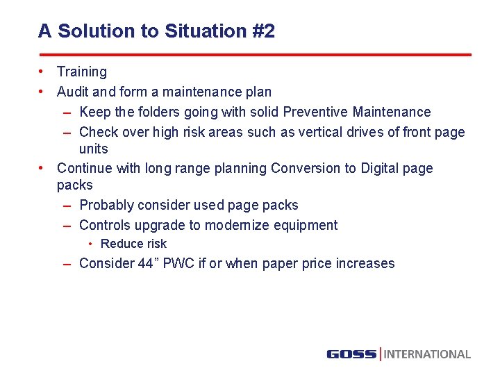 A Solution to Situation #2 • Training • Audit and form a maintenance plan