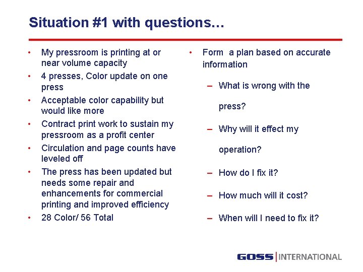 Situation #1 with questions… • • My pressroom is printing at or near volume