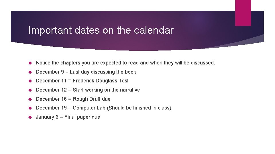 Important dates on the calendar Notice the chapters you are expected to read and