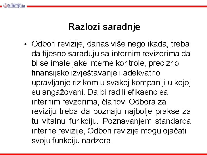 Razlozi saradnje • Odbori revizije, danas više nego ikada, treba da tijesno sarađuju sa