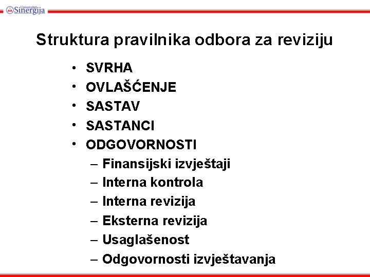 Struktura pravilnika odbora za reviziju • • • SVRHA OVLAŠĆENJE SASTAV SASTANCI ODGOVORNOSTI –