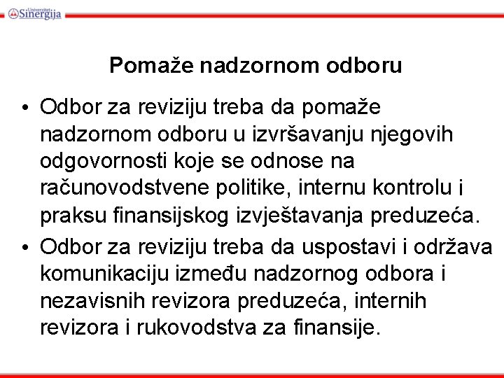 Pomaže nadzornom odboru • Odbor za reviziju treba da pomaže nadzornom odboru u izvršavanju