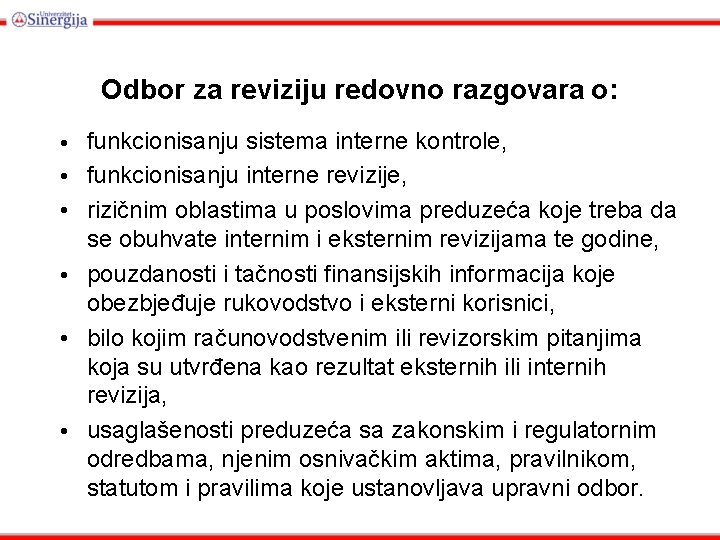 Odbor za reviziju redovno razgovara o: • funkcionisanju sistema interne kontrole, • funkcionisanju interne