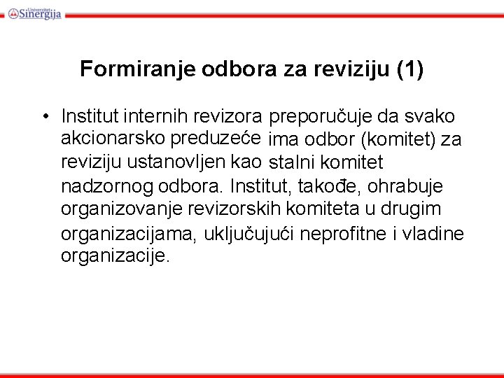 Formiranje odbora za reviziju (1) • Institut internih revizora preporučuje da svako akcionarsko preduzeće