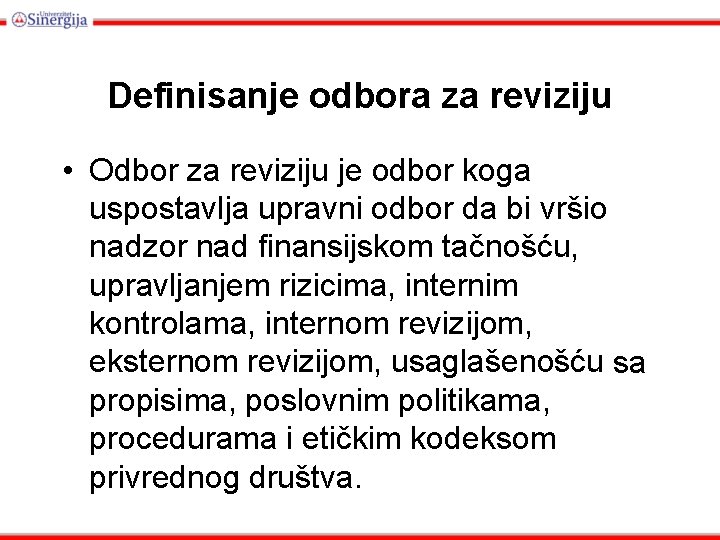 Definisanje odbora za reviziju • Odbor za reviziju je odbor koga uspostavlja upravni odbor