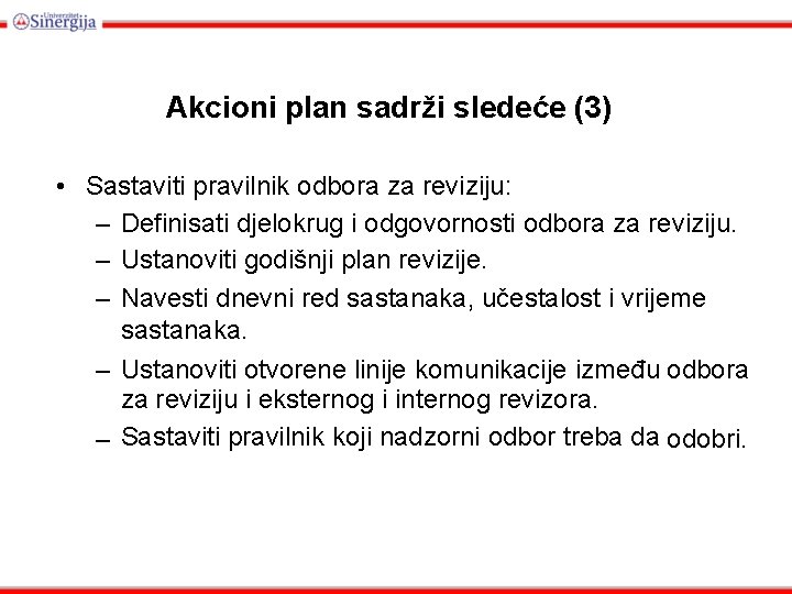 Akcioni plan sadrži sledeće (3) • Sastaviti pravilnik odbora za reviziju: – Definisati djelokrug