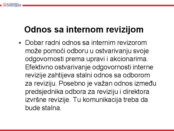 Odnos sa internom revizijom • Dobar radni odnos sa internim revizorom može pomoći odboru