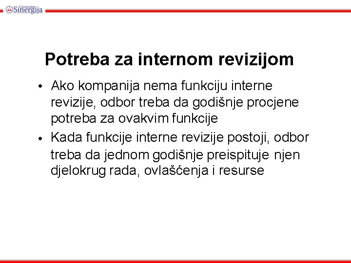 Potreba za internom revizijom • Ako kompanija nema funkciju interne revizije, odbor treba da