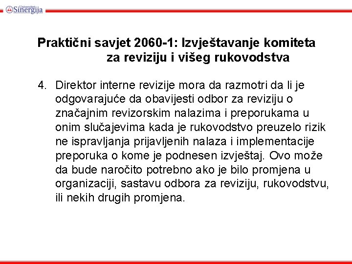 Praktični savjet 2060 -1: Izvještavanje komiteta za reviziju i višeg rukovodstva 4. Direktor interne