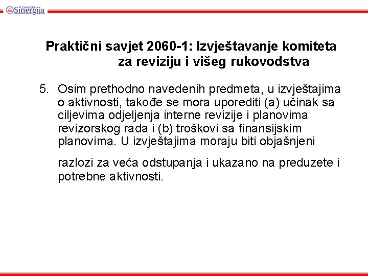 Praktični savjet 2060 -1: Izvještavanje komiteta za reviziju i višeg rukovodstva 5. Osim prethodno