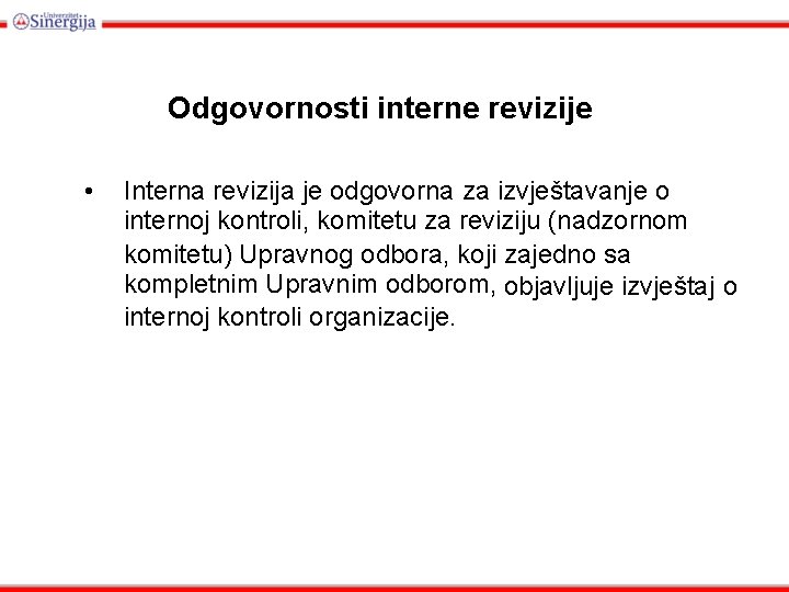 Odgovornosti interne revizije • Interna revizija je odgovorna za izvještavanje o internoj kontroli, komitetu