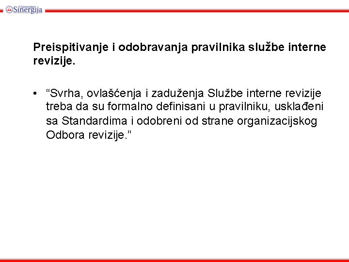 Preispitivanje i odobravanja pravilnika službe interne revizije. • “Svrha, ovlašćenja i zaduženja Službe interne