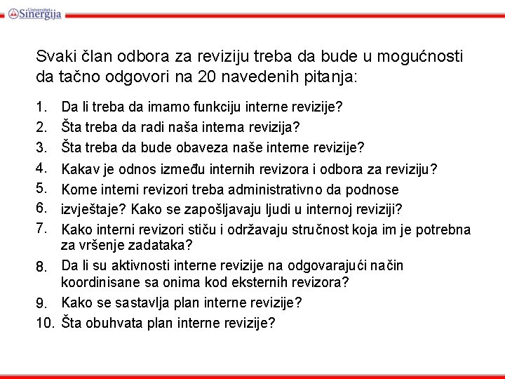 Svaki član odbora za reviziju treba da bude u mogućnosti da tačno odgovori na