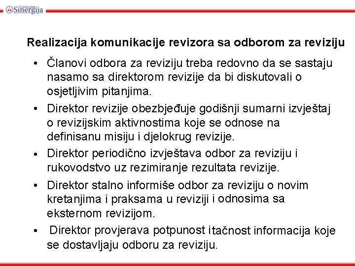 Realizacija komunikacije revizora sa odborom za reviziju • Članovi odbora za reviziju treba redovno