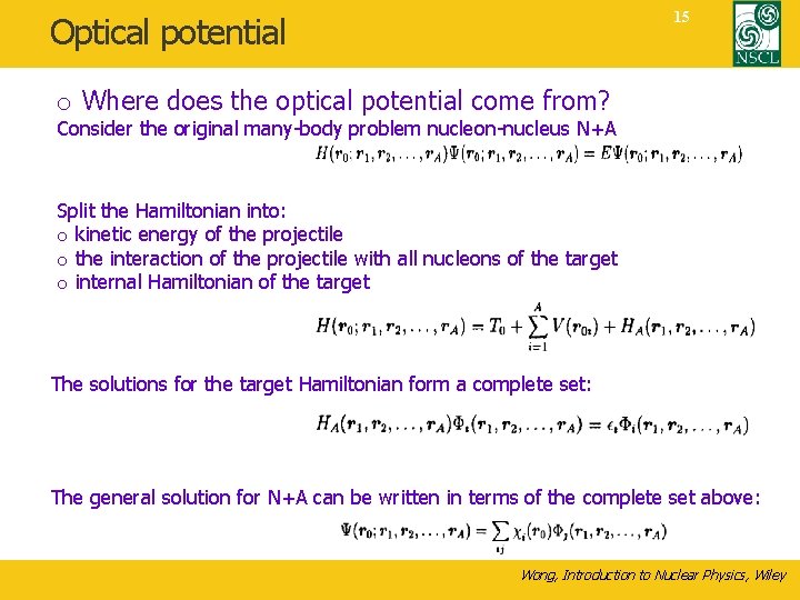 15 Optical potential o Where does the optical potential come from? Consider the original