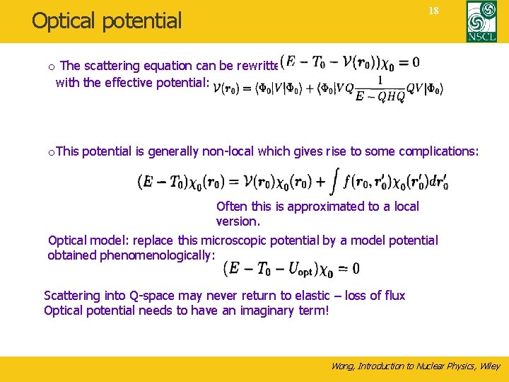 18 Optical potential o The scattering equation can be rewritten: with the effective potential: