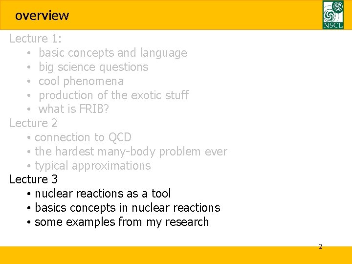 overview Lecture 1: • basic concepts and language • big science questions • cool