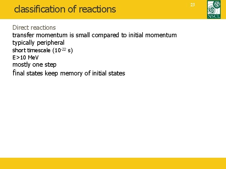 classification of reactions Direct reactions transfer momentum is small compared to initial momentum typically