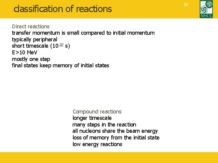 classification of reactions Direct reactions transfer momentum is small compared to initial momentum typically