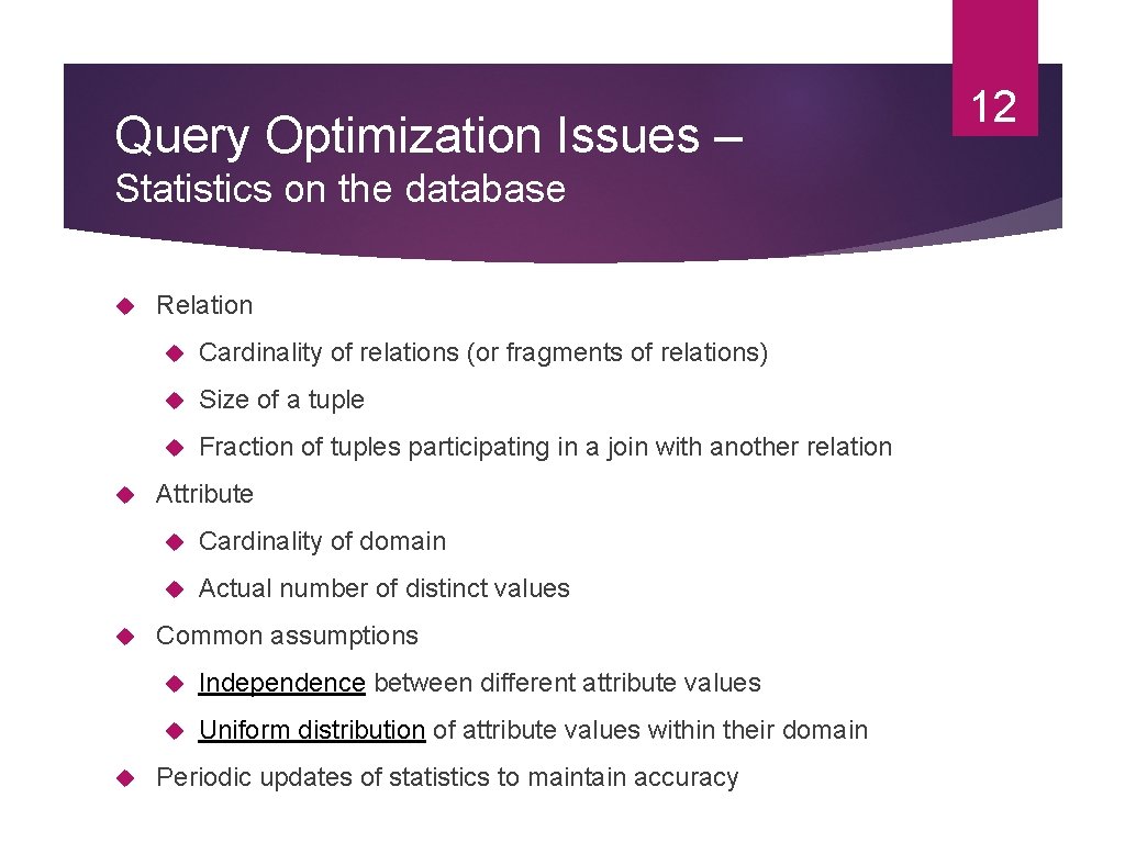 Query Optimization Issues – Statistics on the database Relation Cardinality of relations (or fragments Query Optimization Issues – Statistics on the database Relation Cardinality of relations (or fragments