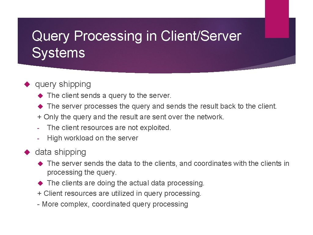 Query Processing in Client/Server Systems query shipping The client sends a query to the Query Processing in Client/Server Systems query shipping The client sends a query to the