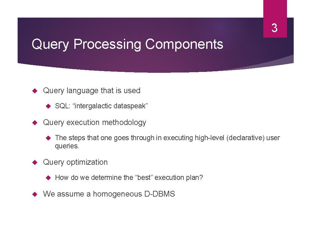 3 Query Processing Components Query language that is used Query execution methodology The steps 3 Query Processing Components Query language that is used Query execution methodology The steps