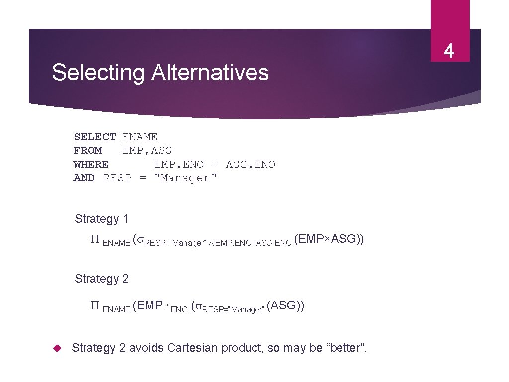 Selecting Alternatives SELECT ENAME FROM EMP, ASG WHERE EMP. ENO = ASG. ENO AND Selecting Alternatives SELECT ENAME FROM EMP, ASG WHERE EMP. ENO = ASG. ENO AND