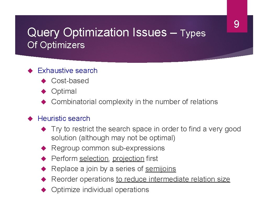 Query Optimization Issues – Types 9 Of Optimizers Exhaustive search Cost-based Optimal Combinatorial complexity Query Optimization Issues – Types 9 Of Optimizers Exhaustive search Cost-based Optimal Combinatorial complexity