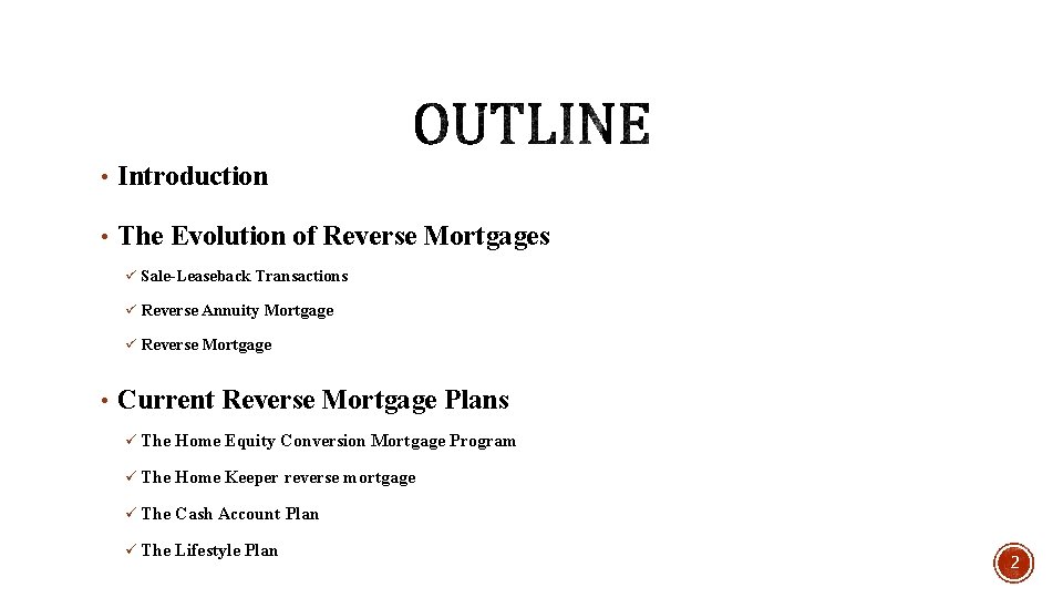  • Introduction • The Evolution of Reverse Mortgages ü Sale-Leaseback Transactions ü Reverse