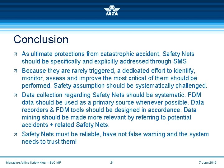 Conclusion ä As ultimate protections from catastrophic accident, Safety Nets should be specifically and