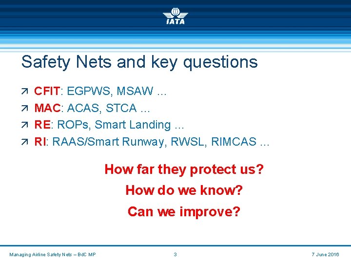 Safety Nets and key questions ä CFIT: EGPWS, MSAW … ä MAC: ACAS, STCA
