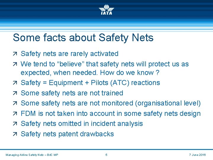 Some facts about Safety Nets ä Safety nets are rarely activated ä We tend