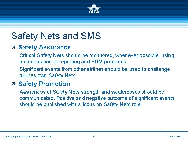 Safety Nets and SMS ä Safety Assurance Critical Safety Nets should be monitored, whenever