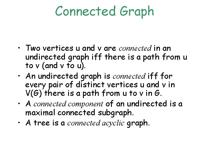 Connected Graph • Two vertices u and v are connected in an undirected graph Connected Graph • Two vertices u and v are connected in an undirected graph