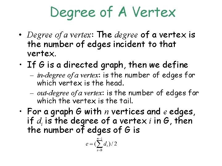 Degree of A Vertex • Degree of a vertex: The degree of a vertex Degree of A Vertex • Degree of a vertex: The degree of a vertex