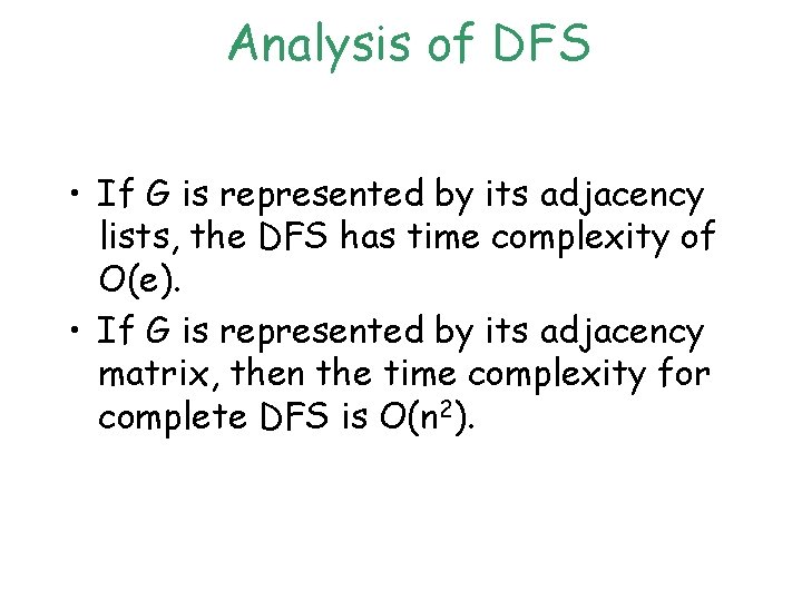 Analysis of DFS • If G is represented by its adjacency lists, the DFS Analysis of DFS • If G is represented by its adjacency lists, the DFS