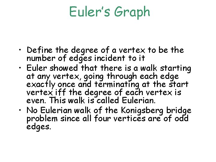 Euler’s Graph • Define the degree of a vertex to be the number of Euler’s Graph • Define the degree of a vertex to be the number of