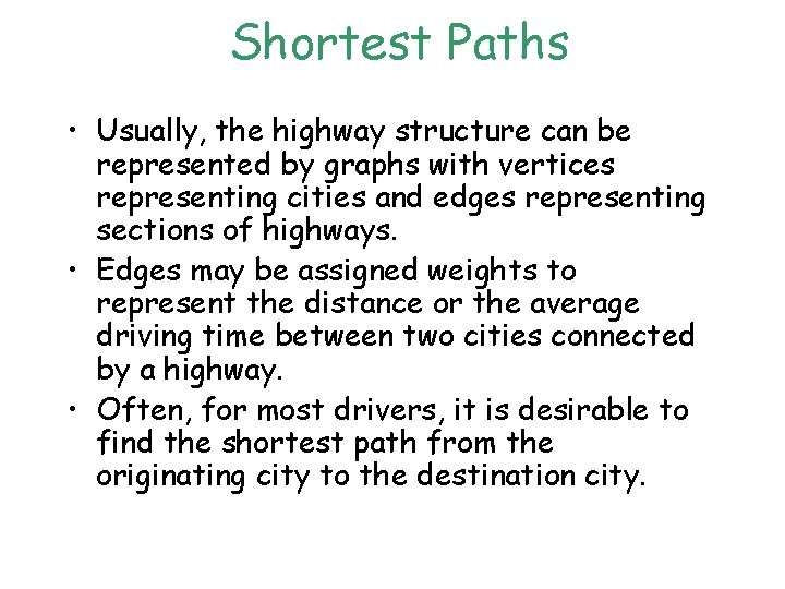 Shortest Paths • Usually, the highway structure can be represented by graphs with vertices Shortest Paths • Usually, the highway structure can be represented by graphs with vertices