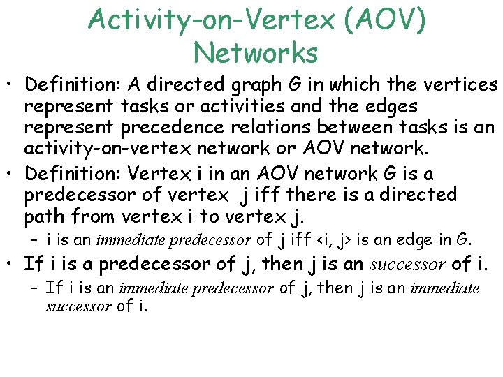 Activity-on-Vertex (AOV) Networks • Definition: A directed graph G in which the vertices represent Activity-on-Vertex (AOV) Networks • Definition: A directed graph G in which the vertices represent