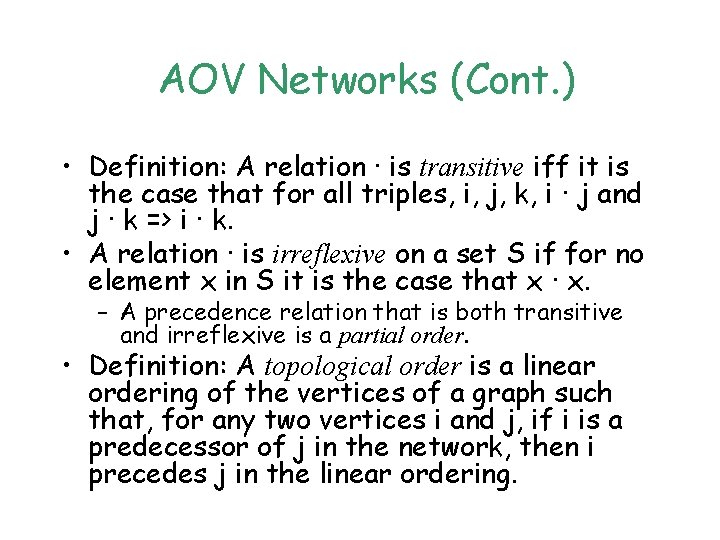 AOV Networks (Cont. ) • Definition: A relation · is transitive iff it is AOV Networks (Cont. ) • Definition: A relation · is transitive iff it is