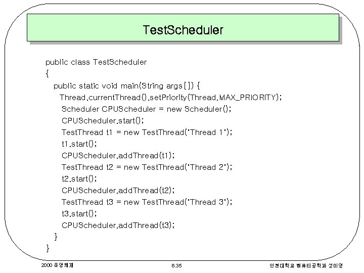 Test. Scheduler public class Test. Scheduler { public static void main(String args[]) { Thread.