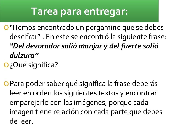 Tarea para entregar: “Hemos encontrado un pergamino que se debes descifrar”. En este se