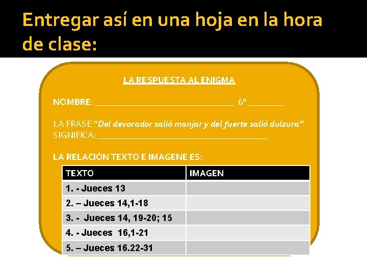 Entregar así en una hoja en la hora de clase: LA RESPUESTA AL ENIGMA