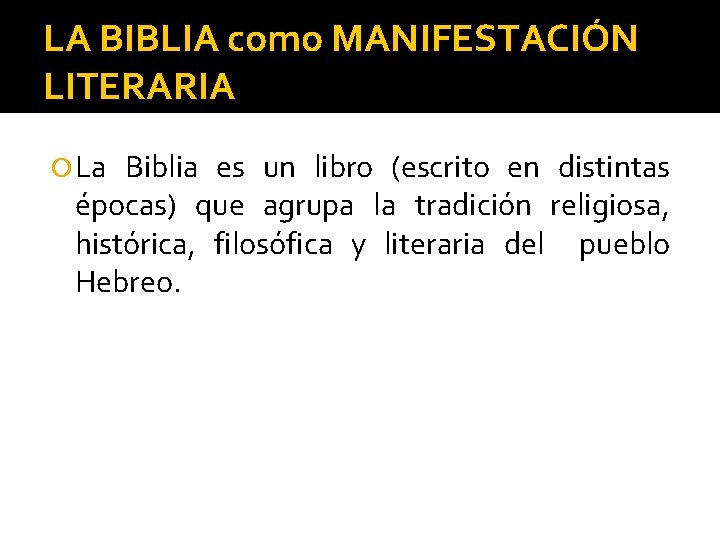 LA BIBLIA como MANIFESTACIÓN LITERARIA La Biblia es un libro (escrito en distintas épocas)