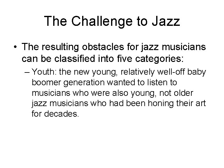 The Challenge to Jazz • The resulting obstacles for jazz musicians can be classified