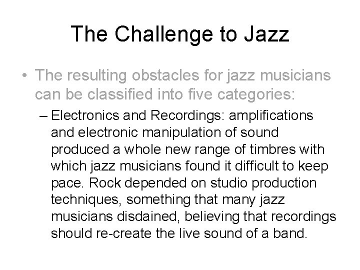 The Challenge to Jazz • The resulting obstacles for jazz musicians can be classified