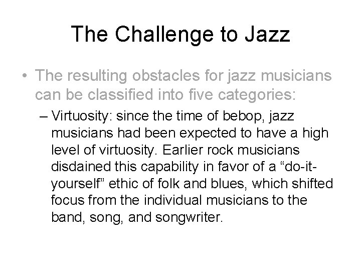 The Challenge to Jazz • The resulting obstacles for jazz musicians can be classified