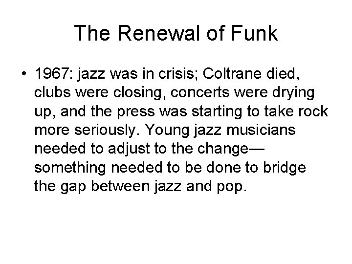 The Renewal of Funk • 1967: jazz was in crisis; Coltrane died, clubs were